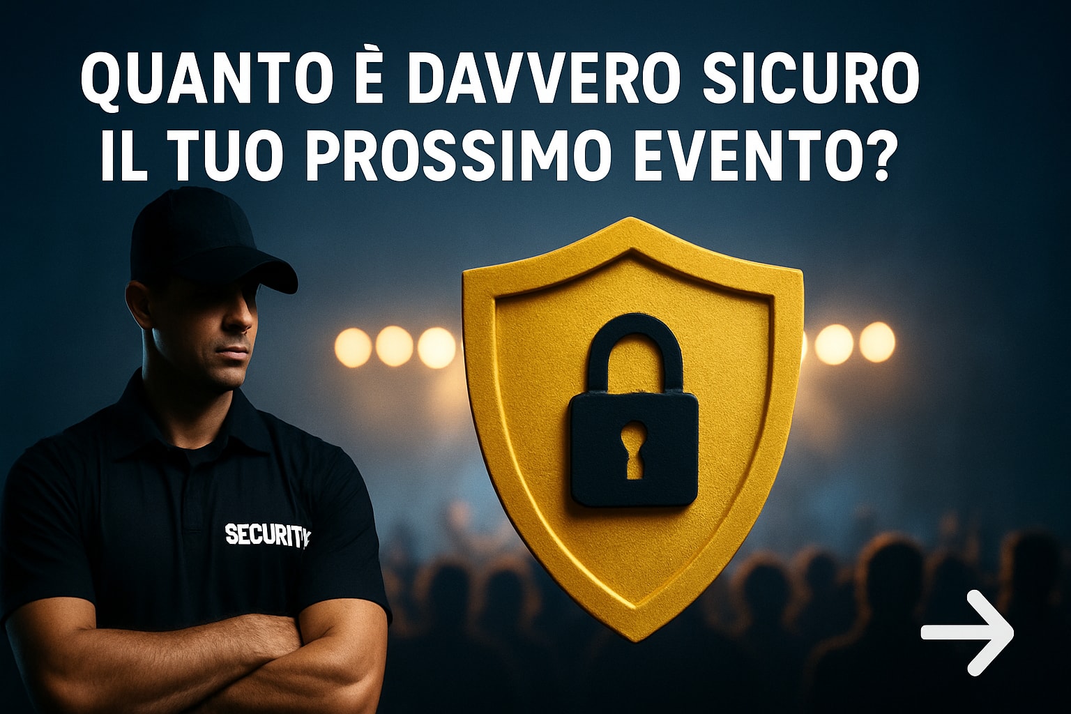 Guida Sicurezza per Eventi: Tutto Ciò che Devi Sapere 2026
