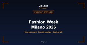 Fashion Week Milano: sicurezza eventi, gestione VIP e presidio boutique · Vigil Pro